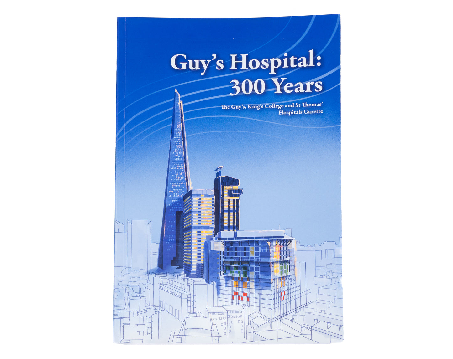 Guy's Hospital: An Illustrated History of 300 Years of Service